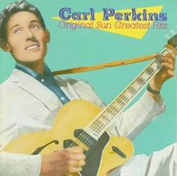 Carl Perkins : Original Sun Greatest Hits